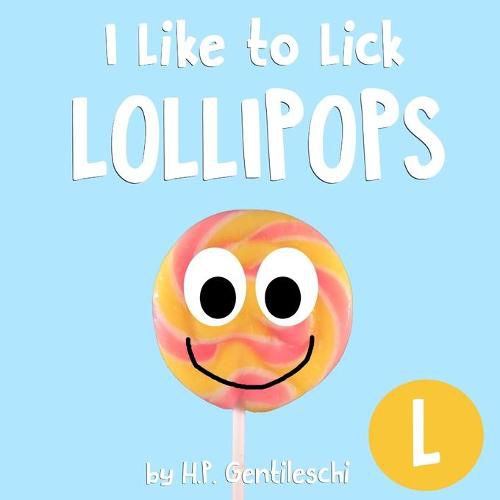 I Like to Lick Lollipops: The Letter L Book