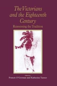 Cover image for The Victorians and the Eighteenth Century: Reassessing the Tradition