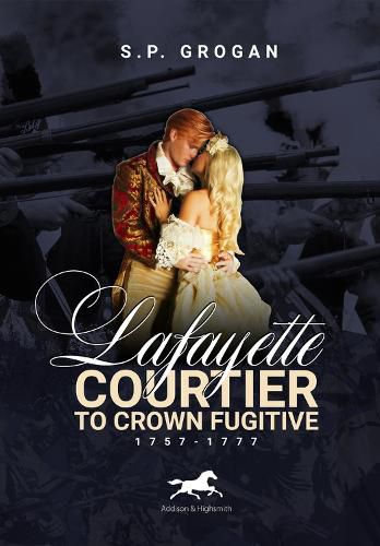 Cover image for Lafayette: Courtier to Crown Fugitive, 1757-1777