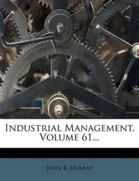 Cover image for Industrial Management, Volume 61...