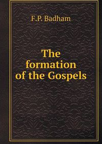 Cover image for The formation of the Gospels