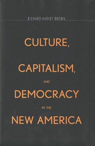 Cover image for Culture, Capitalism, and Democracy in the New America