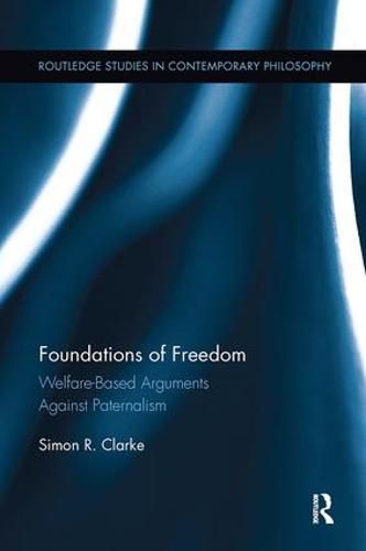 Foundations of Freedom: Welfare-Based Arguments Against Paternalism