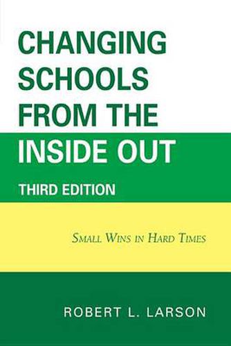 Cover image for Changing Schools from the Inside Out: Small Wins in Hard Times