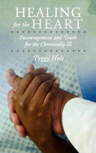 Cover image for Healing for the Heart: Encouragement and Truth for the Chronically Ill