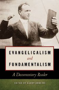 Cover image for Evangelicalism and Fundamentalism: A Documentary Reader