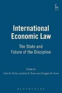 Cover image for International Economic Law: The State and Future of the Discipline