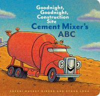 Cover image for Cement Mixer's ABC: Goodnight, Goodnight, Construction Site