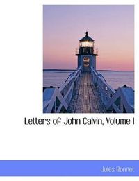 Cover image for Letters of John Calvin, Volume I