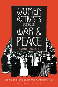 Cover image for Women Activists between War and Peace: Europe, 1918-1923