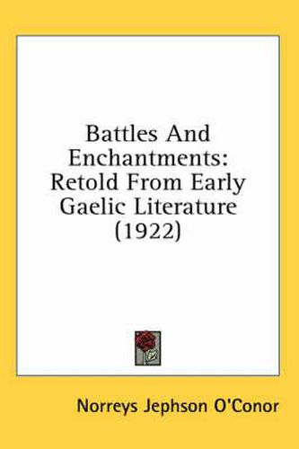 Cover image for Battles and Enchantments: Retold from Early Gaelic Literature (1922)