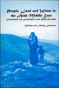 Cover image for People, Land and Water in the Arab Middle East: Environments and Landscapes in the Bilad ash-Sham