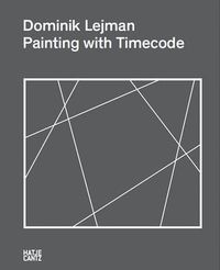 Cover image for Dominik Lejman: Painting with Timecode