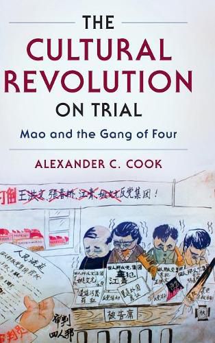 The Cultural Revolution on Trial: Mao and the Gang of Four