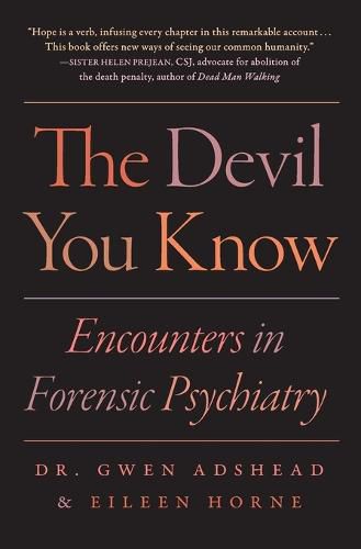 Cover image for The Devil You Know: Encounters in Forensic Psychiatry
