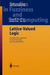 Cover image for Lattice-Valued Logic: An Alternative Approach to Treat Fuzziness and Incomparability