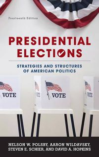Cover image for Presidential Elections: Strategies and Structures of American Politics