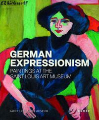 Cover image for German Expressionism: Paintings at the Saint Louis Art Museum