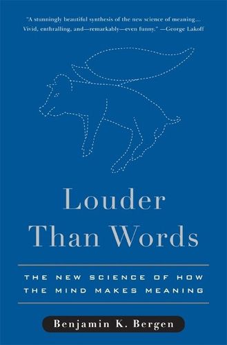 Cover image for Louder Than Words: The New Science of How the Mind Makes Meaning