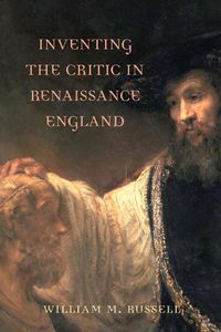 Cover image for Inventing the Critic in Renaissance England