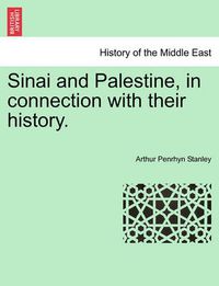 Cover image for Sinai and Palestine, in Connection with Their History.