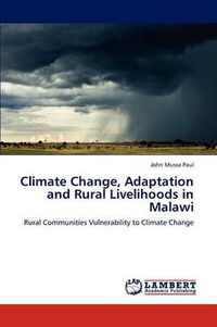 Cover image for Climate Change, Adaptation and Rural Livelihoods in Malawi