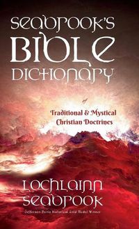 Cover image for Seabrook's Bible Dictionary of Traditional and Mystical Christian Doctrines