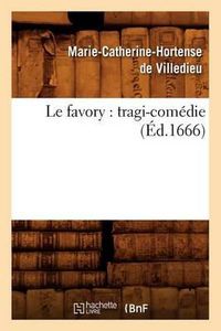 Cover image for Le Favory: Tragi-Comï¿½die (ï¿½d.1666)