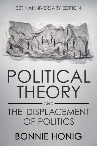 Political Theory and the Displacement of Politics