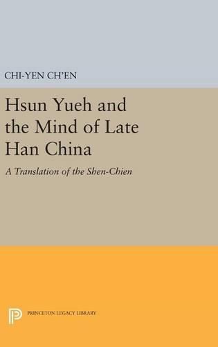 Cover image for Hsun Yueh and the Mind of Late Han China: A Translation of the SHEN-CHIEN