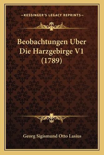 Beobachtungen Uber Die Harzgebirge V1 (1789)