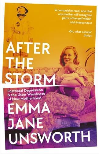 Cover image for After the Storm: Postnatal Depression and the Utter Weirdness of New Motherhood