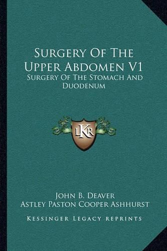 Surgery of the Upper Abdomen V1: Surgery of the Stomach and Duodenum