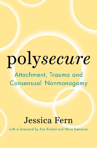 Cover image for Polysecure: Attachment, Trauma and Consensual Nonmonogamy