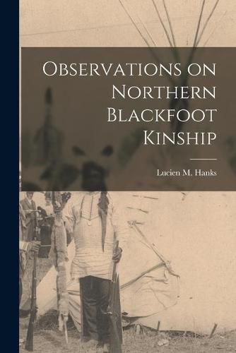 Cover image for Observations on Northern Blackfoot Kinship