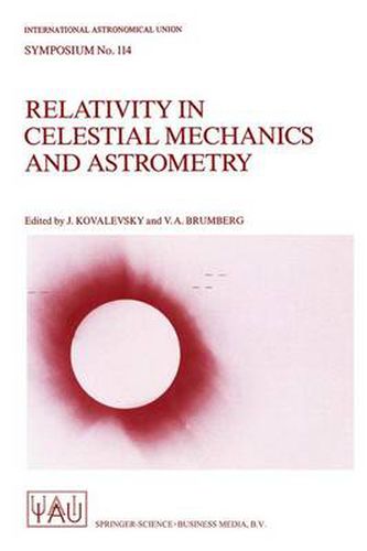 Cover image for Relativity in Celestial Mechanics and Astrometry: High Precision Dynamical Theories and Observational Verifications