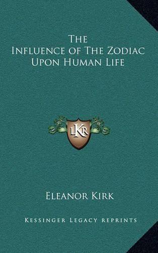 Cover image for The Influence of the Zodiac Upon Human Life