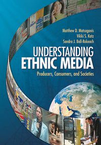 Cover image for Understanding Ethnic Media: Producers, Consumers, and Societies