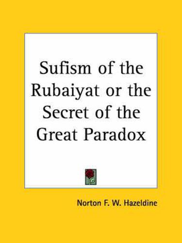 Cover image for Sufism of the  Rubaiyat: Or Secrets of the Great Paradox