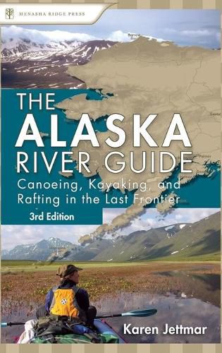 Cover image for Alaska River Guide: Canoeing, Kayaking, and Rafting in the Last Frontier