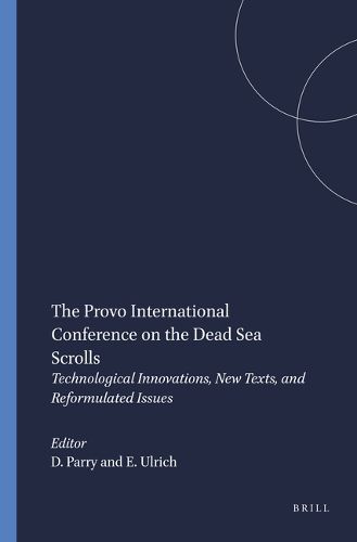 Cover image for The Provo International Conference on the Dead Sea Scrolls: Technological Innovations, New Texts, and Reformulated Issues