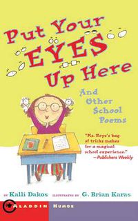 Cover image for Put Your Eyes Up Here: And Other School Poems