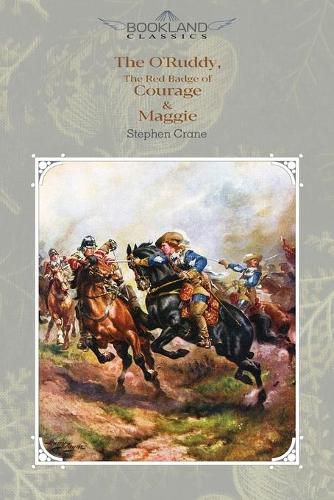 Cover image for The O'Ruddy, The Red Badge of Courage & Maggie