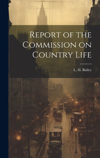 Cover image for Report of the Commission on Country Life