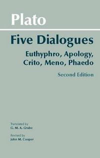 Cover image for Plato: Five Dialogues: Euthyphro, Apology, Crito, Meno, Phaedo