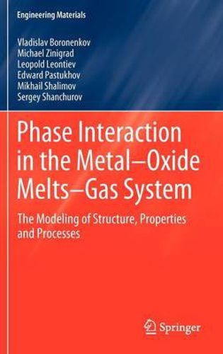 Cover image for Phase Interaction in the Metal - Oxide Melts - Gas -System: The Modeling of Structure, Properties and Processes