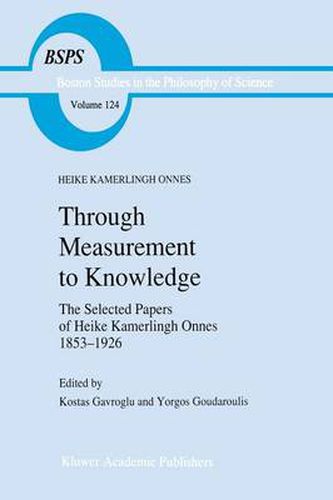 Cover image for Through Measurement to Knowledge: The Selected Papers of Heike Kamerlingh Onnes 1853-1926