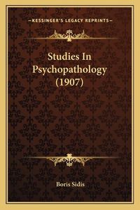 Cover image for Studies in Psychopathology (1907)