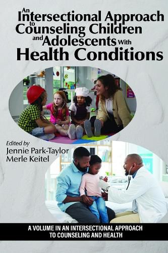 Cover image for An Intersectional Approach to Counseling Children and Adolescents With Health Conditions