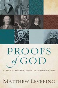 Cover image for Proofs of God - Classical Arguments from Tertullian to Barth
